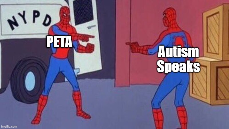 spiderman pointing at spiderman | PETA; Autism Speaks | image tagged in spiderman pointing at spiderman | made w/ Imgflip meme maker