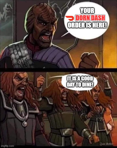 Klingons | YOUR
      DORN DASH 
ORDER IS HERE! DORN DASH; IT IS A GOOD DAY TO DINE! | image tagged in klingons | made w/ Imgflip meme maker