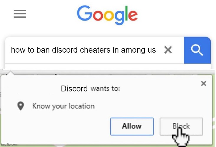 Wants to know your location | how to ban discord cheaters in among us; Discord | image tagged in memes,discord,wants to know your location,among us,ban | made w/ Imgflip meme maker