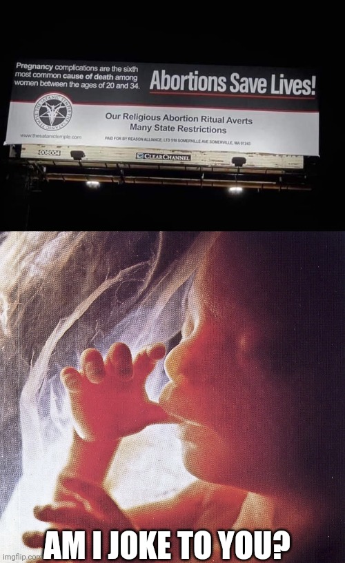 Can you kindly explain why this is acceptable? | AM I JOKE TO YOU? | image tagged in memes,politics,abortion | made w/ Imgflip meme maker