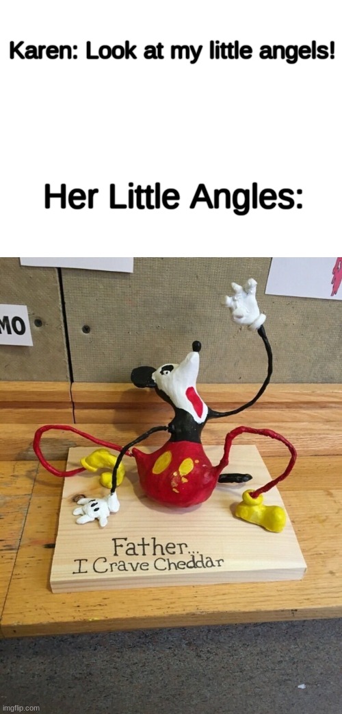 her little angels. | Karen: Look at my little angels! Her Little Angles: | image tagged in blank white template | made w/ Imgflip meme maker