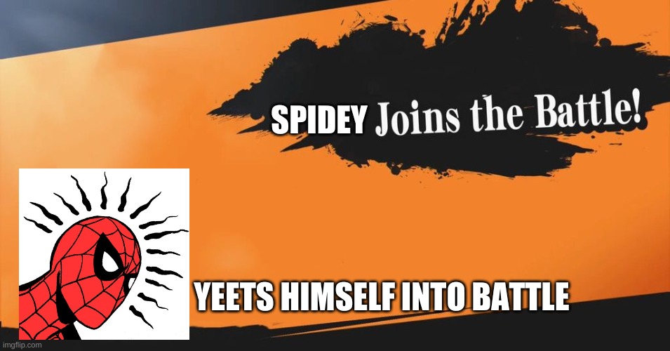 Smash Bros. | SPIDEY; YEETS HIMSELF INTO BATTLE | image tagged in smash bros | made w/ Imgflip meme maker