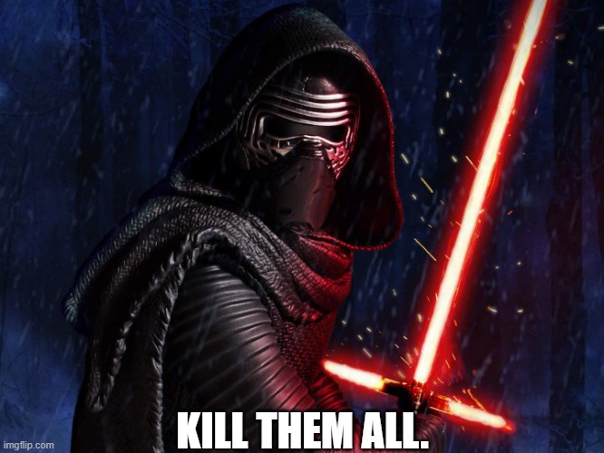 KILL THEM ALL. | made w/ Imgflip meme maker