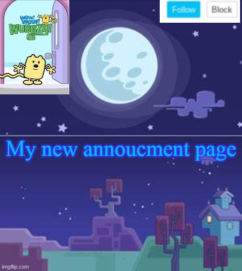 Mu new announcement page (old one is staying too) | My new annoucment page | image tagged in wubbzymon's annoucment,update | made w/ Imgflip meme maker