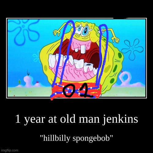 1 year at old man jenkins | image tagged in funny,demotivationals | made w/ Imgflip demotivational maker