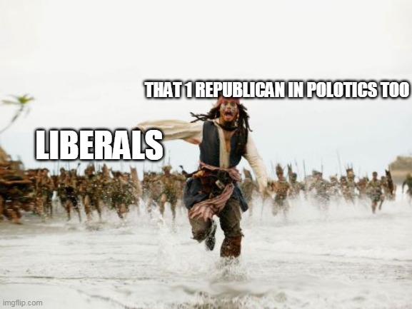 Polotics TOO salty to Republicans | THAT 1 REPUBLICAN IN POLOTICS TOO; LIBERALS | image tagged in memes,jack sparrow being chased,democrats,republicans,salty | made w/ Imgflip meme maker