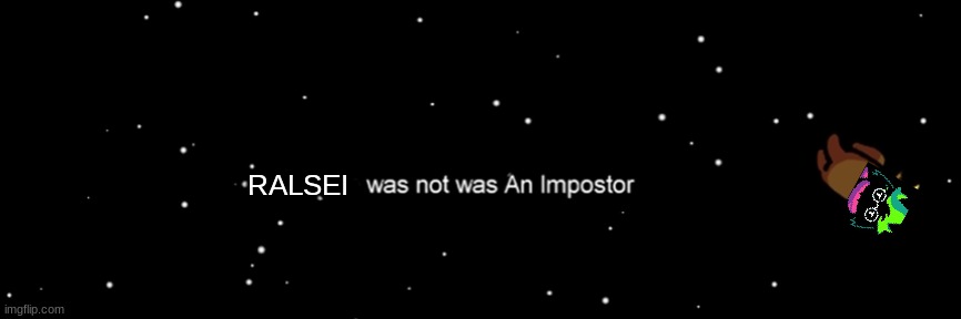 Among us not the imposter | RALSEI | image tagged in among us not the imposter | made w/ Imgflip meme maker