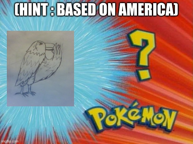 Who is the new legendary for my new Region??? | (HINT : BASED ON AMERICA) | image tagged in who's that pok mon | made w/ Imgflip meme maker