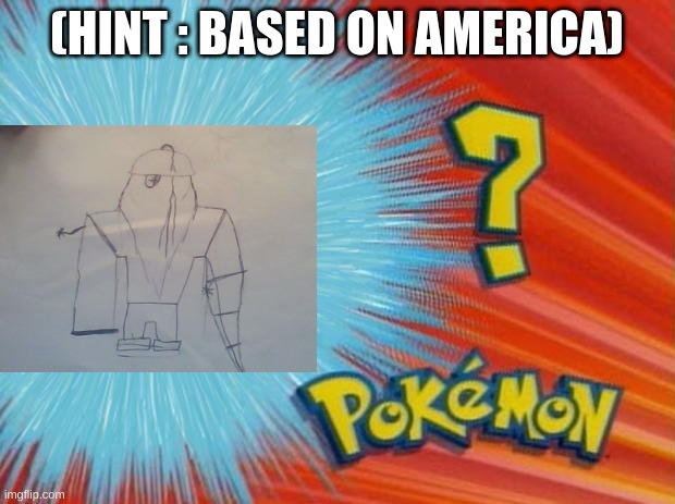 Who is the new second legendary for my new Region??? | (HINT : BASED ON AMERICA) | image tagged in who's that pok mon | made w/ Imgflip meme maker