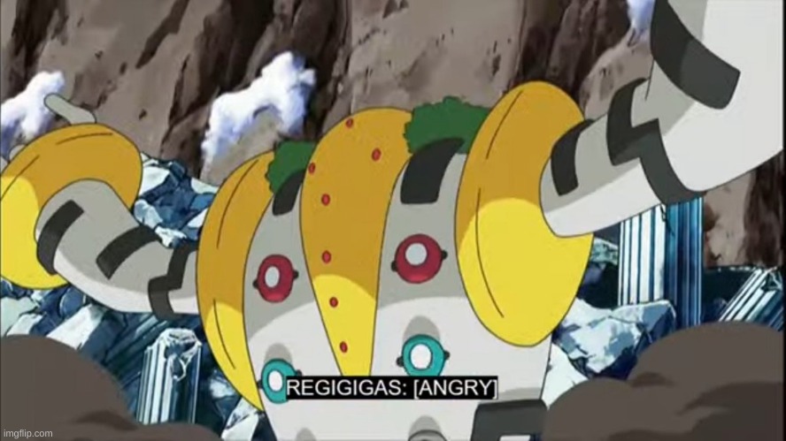 angry regigigas | image tagged in angry regigigas | made w/ Imgflip meme maker