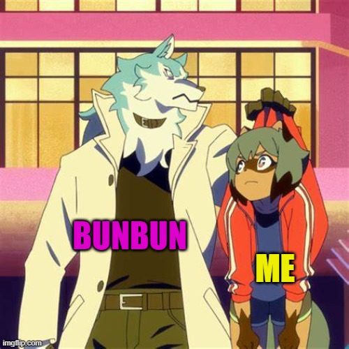 I dont get how he deals with me XD | ME; BUNBUN | made w/ Imgflip meme maker