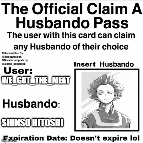 YESSS | WE_GOT_THE_MEAT; SHINSO HITOSHI | image tagged in claim your husbando | made w/ Imgflip meme maker