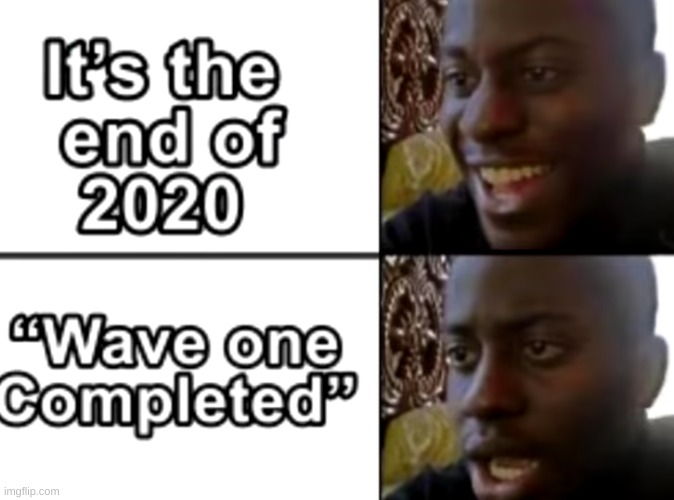 2021: Wave two | image tagged in memes,funny,2021,pandaboyplaysyt | made w/ Imgflip meme maker