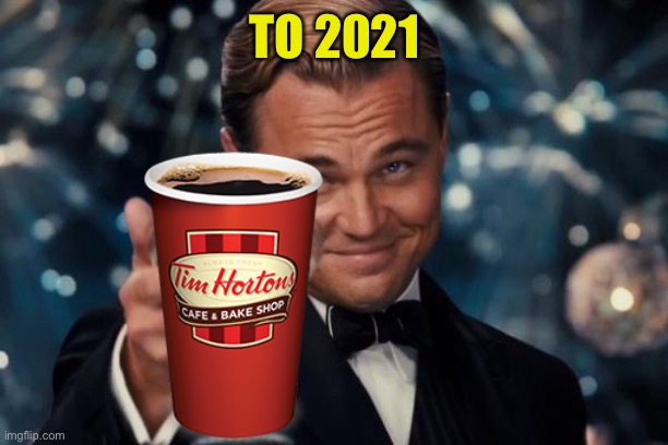 Leonardo Dicaprio Cheers Meme | TO 2021 | image tagged in memes,leonardo dicaprio cheers | made w/ Imgflip meme maker