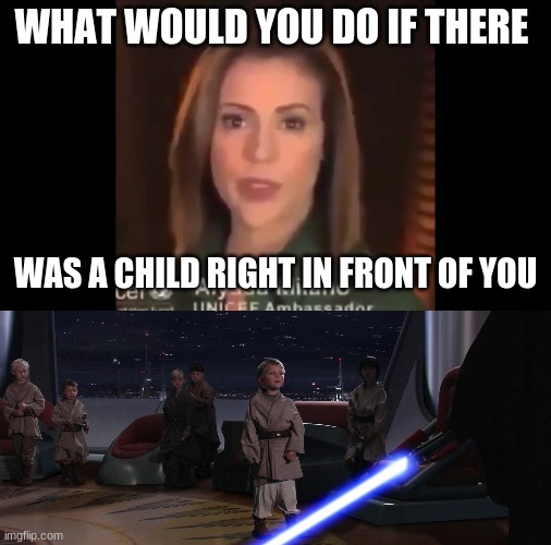 What would you do | WHAT WOULD YOU DO IF THERE; WAS A CHILD RIGHT IN FRONT OF YOU | image tagged in funny | made w/ Imgflip meme maker