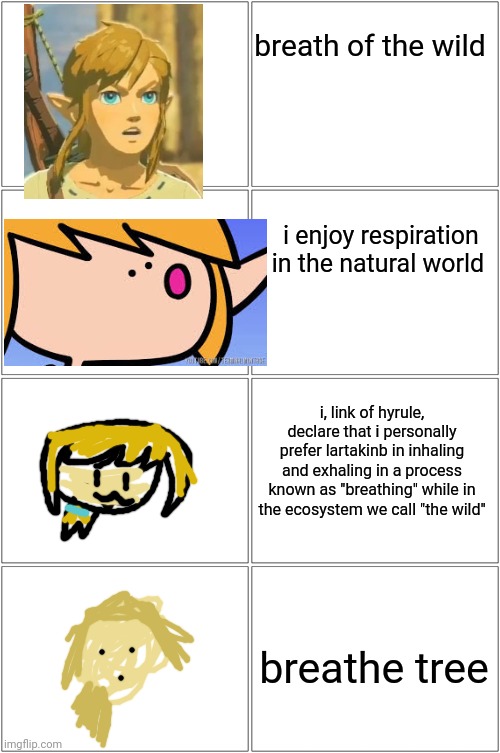 i had to do it | breath of the wild; i enjoy respiration in the natural world; i, link of hyrule, declare that i personally prefer lartakinb in inhaling and exhaling in a process known as "breathing" while in the ecosystem we call "the wild"; breathe tree | image tagged in memes,blank comic panel 2x2,link | made w/ Imgflip meme maker