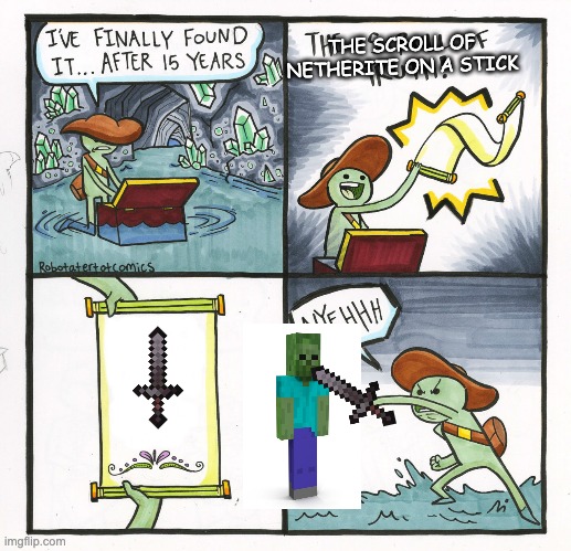 Minecraft Scroll | THE SCROLL OF NETHERITE ON A STICK | image tagged in memes,the scroll of truth | made w/ Imgflip meme maker