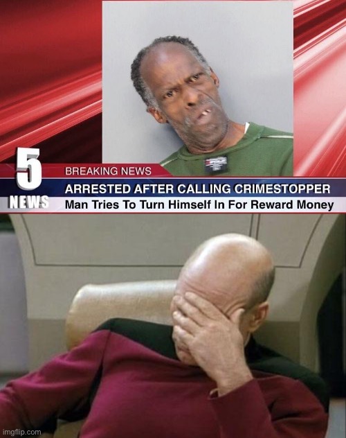 Lol | image tagged in memes,captain picard facepalm,special kind of stupid,reward money,criminal,funny | made w/ Imgflip meme maker