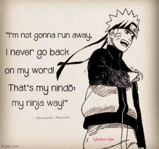Naruto's Quote | image tagged in naruto,naruto sasuke and sakura | made w/ Imgflip meme maker