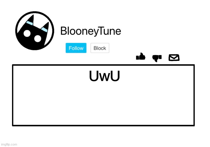 Bloo’s Announcement | UwU | image tagged in bloo s announcement | made w/ Imgflip meme maker