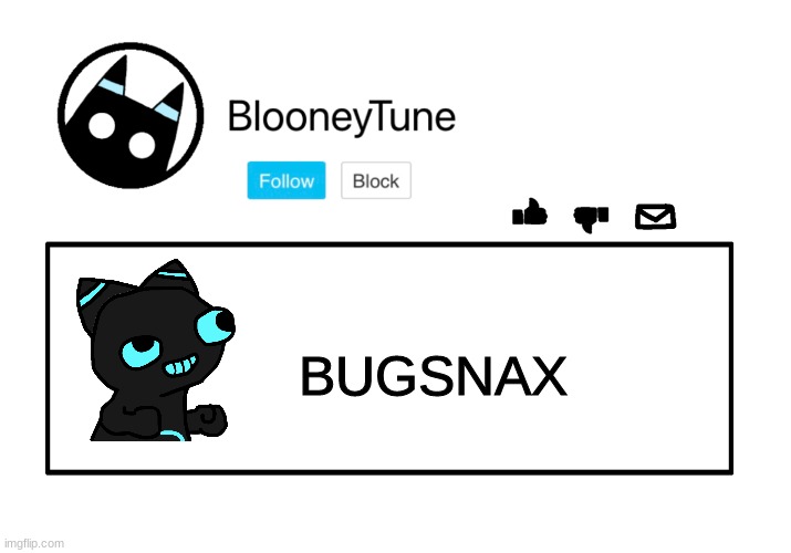Bloo’s Announcement | BUGSNAX | image tagged in bloo s announcement | made w/ Imgflip meme maker