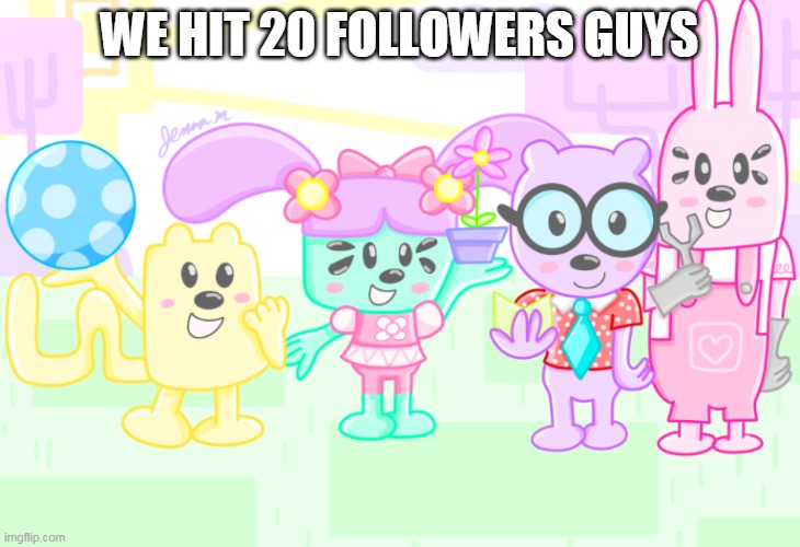 We got 20 now on Wubbzy memes | WE HIT 20 FOLLOWERS GUYS | image tagged in wubbzy anime,wubbzy,memes | made w/ Imgflip meme maker