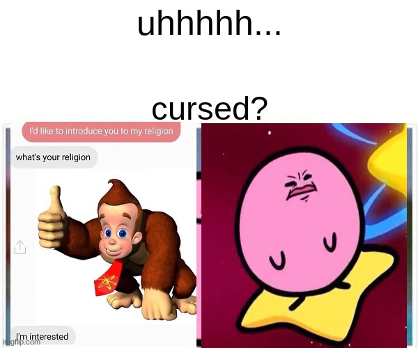 uhhhhh... cursed? | image tagged in cursed image | made w/ Imgflip meme maker