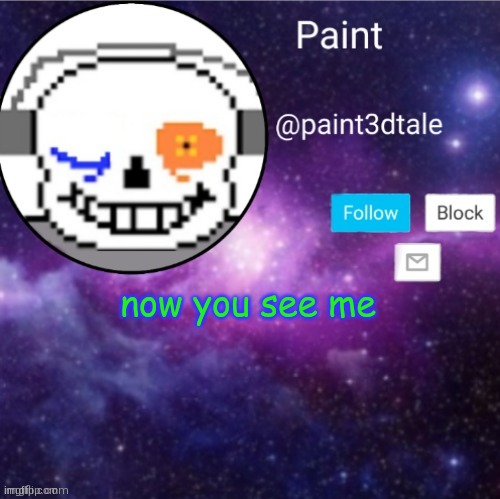 paint announces | now you see me | image tagged in paint announces | made w/ Imgflip meme maker