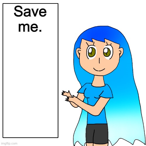 Save me. | image tagged in frozetta shows you the truth | made w/ Imgflip meme maker