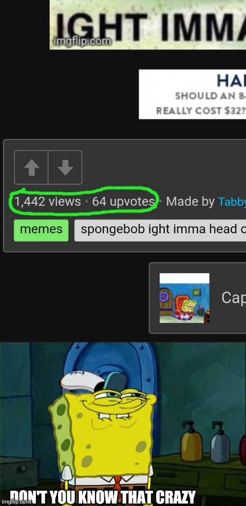 Dame that why I got 10,000 points | DON'T YOU KNOW THAT CRAZY | image tagged in memes,don't you squidward | made w/ Imgflip meme maker