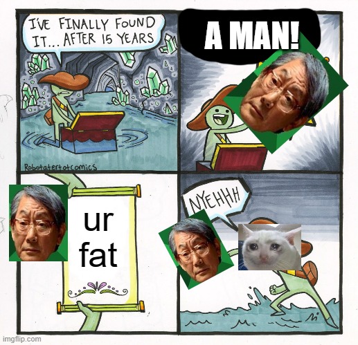 THE MAN | A MAN! ur fat | image tagged in memes,the scroll of truth | made w/ Imgflip meme maker