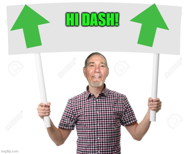 sign | HI DASH! | image tagged in sign | made w/ Imgflip meme maker