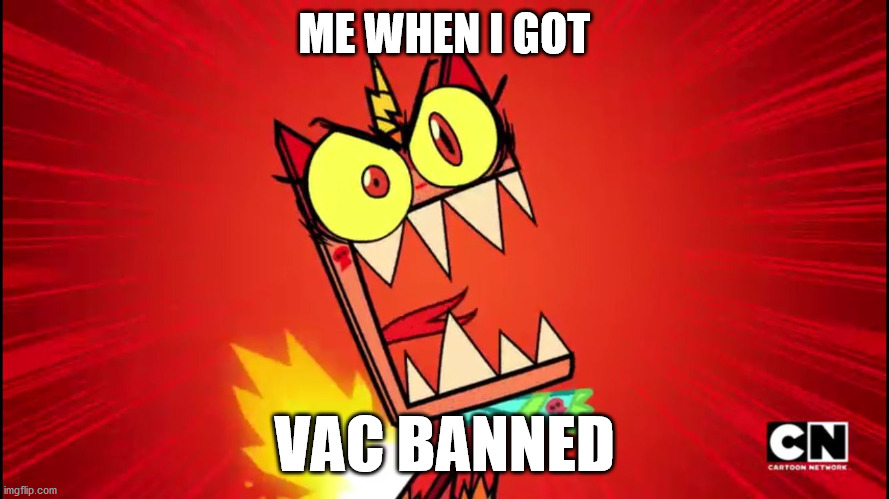 Unikitty VAC Banned Meme |  ME WHEN I GOT; VAC BANNED | image tagged in angry unikitty,vac banned,banned,rage,meme,unikitty | made w/ Imgflip meme maker