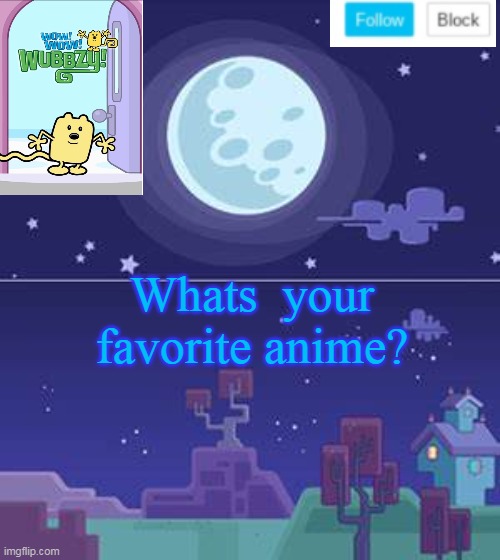 What anime do you guys like? | Whats  your favorite anime? | image tagged in wubbzymon's annoucment,anime | made w/ Imgflip meme maker