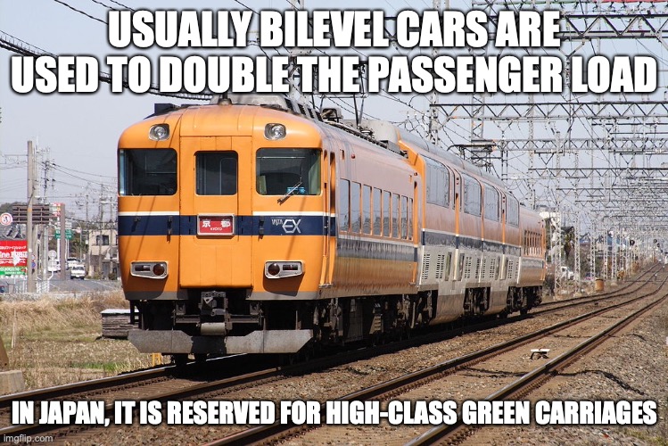 Bilevel Car | USUALLY BILEVEL CARS ARE USED TO DOUBLE THE PASSENGER LOAD; IN JAPAN, IT IS RESERVED FOR HIGH-CLASS GREEN CARRIAGES | image tagged in public transport,memes,trains | made w/ Imgflip meme maker