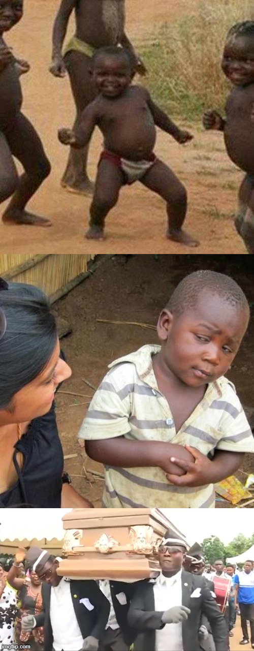 image tagged in memes,third world success kid,third world skeptical kid,coffin dance | made w/ Imgflip meme maker