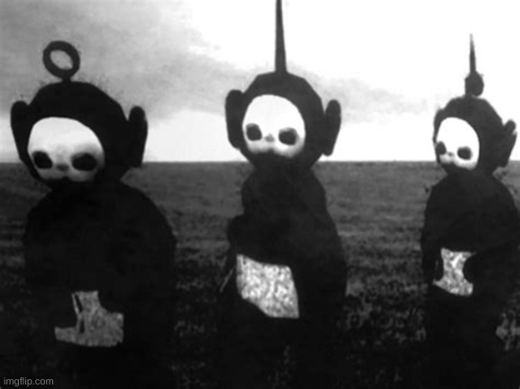 scary teletubbies | image tagged in scary teletubbies | made w/ Imgflip meme maker