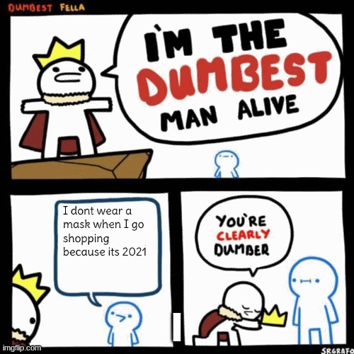 The Dumbest Man Alive | image tagged in memes,i'm the dumbest man alive,walmart | made w/ Imgflip meme maker