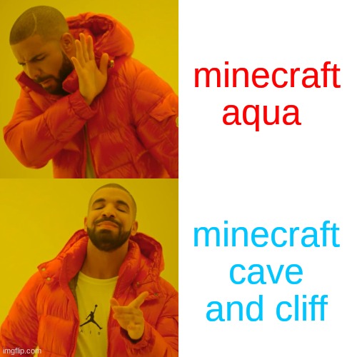 ture fact | minecraft aqua; minecraft cave and cliff | image tagged in memes,drake hotline bling | made w/ Imgflip meme maker