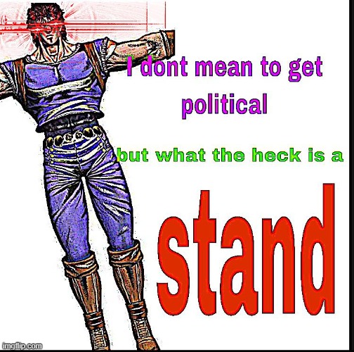 lol jonathan doesnt have a stand | made w/ Imgflip meme maker