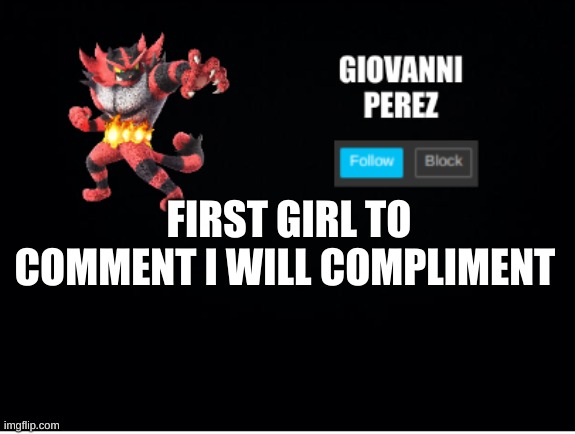 trend go Brrrrrrrrrr | FIRST GIRL TO COMMENT I WILL COMPLIMENT | image tagged in incineroar_memer announcement 2 | made w/ Imgflip meme maker