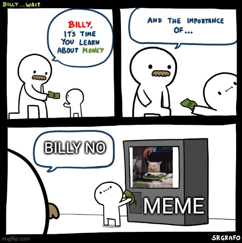 Billy no memes |  BILLY NO; MEME | image tagged in billy no | made w/ Imgflip meme maker