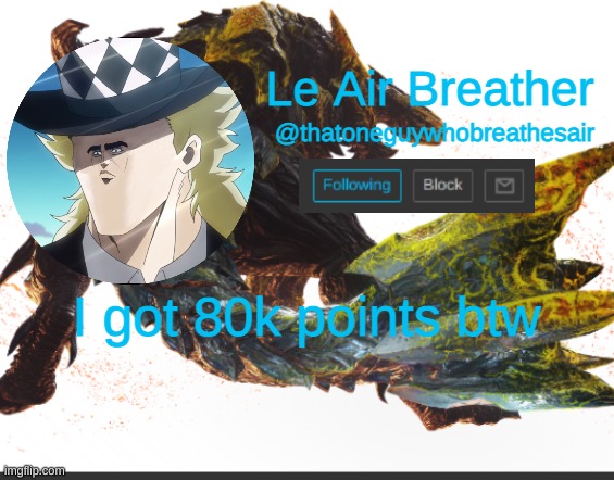 yay 80k points! | I got 80k points btw | image tagged in raging brachydios template | made w/ Imgflip meme maker