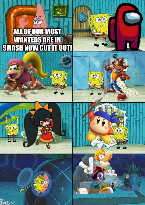 SpongeBob shows Patrick most wanteds | ALL OF OUR MOST WANTEDS ARE IN SMASH NOW CUT IT OUT! | image tagged in spongebob shows patrick garbage,super smash bros | made w/ Imgflip meme maker