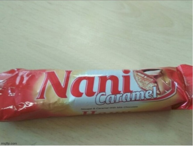 Omae wa mou shindeiru nani caramel | image tagged in omae wa mou shindeiru nani caramel | made w/ Imgflip meme maker