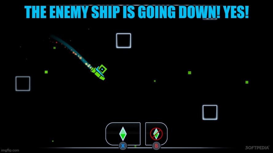 geometry dash ship | THE ENEMY SHIP IS GOING DOWN! YES! | image tagged in geometry dash ship | made w/ Imgflip meme maker