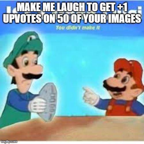 its a stone luigi | MAKE ME LAUGH TO GET +1 UPVOTES ON 50 OF YOUR IMAGES | image tagged in its a stone luigi | made w/ Imgflip meme maker