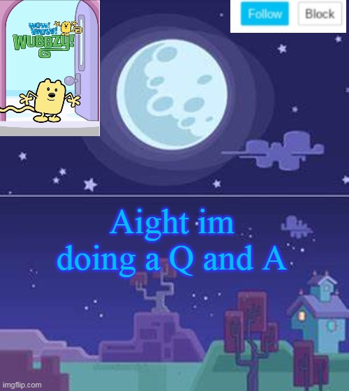 Wubbzymon's Q and A | Aight im doing a Q and A | image tagged in wubbzymon's annoucment,q and a,wubbzy | made w/ Imgflip meme maker