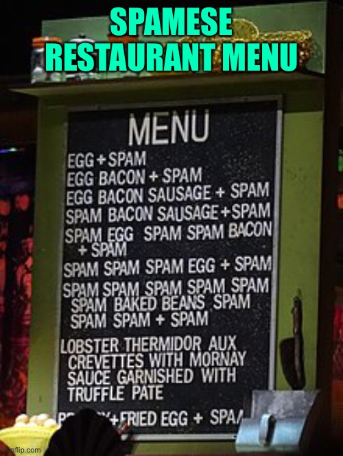 Served in gelatin while singing Monty Python’s Spam Song | SPAMESE RESTAURANT MENU | image tagged in spam,monty python,menu,gelatin,spamese restaurant | made w/ Imgflip meme maker