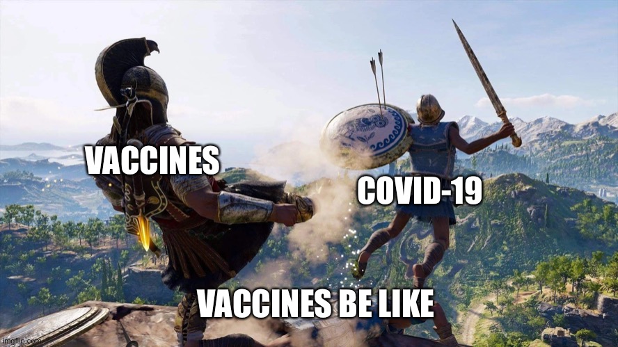 Vaccines be like | COVID-19; VACCINES; VACCINES BE LIKE | image tagged in this is sparta | made w/ Imgflip meme maker